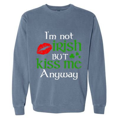 Im Not Irish But Kiss Me Anyway St. Patrick Day Irish Garment-Dyed Sweatshirt