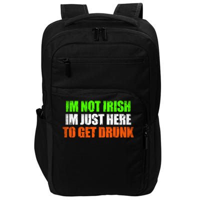 Im Not Irish Im Here To Get Drunk Humor Funny St Paddys Day Great Gift Impact Tech Backpack