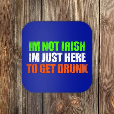 Im Not Irish Im Here To Get Drunk Humor Funny St Paddys Day Great Gift Coaster