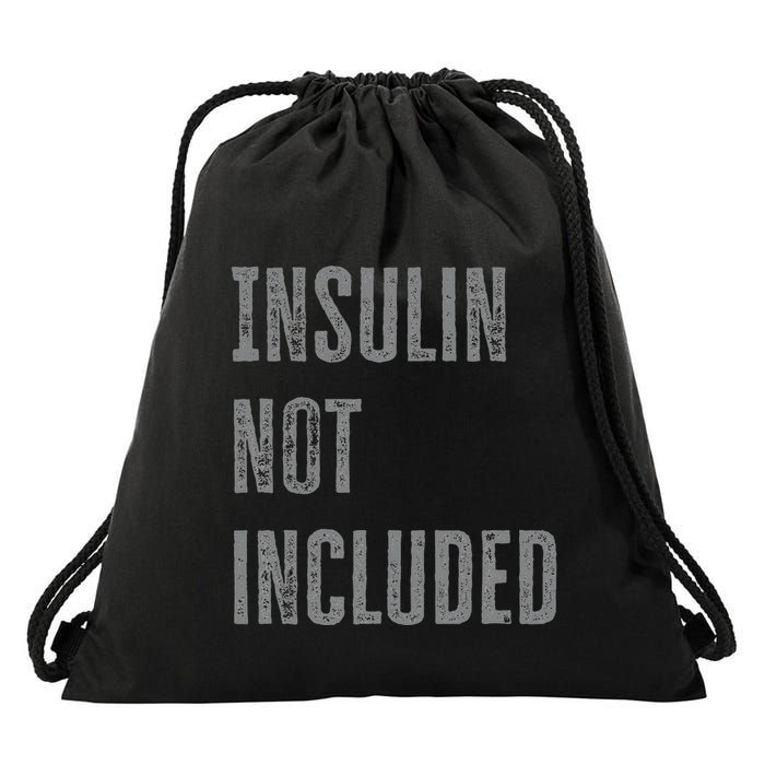 Insulin Not Included Type 1 Diabetes Funny T1d Joke Drawstring Bag