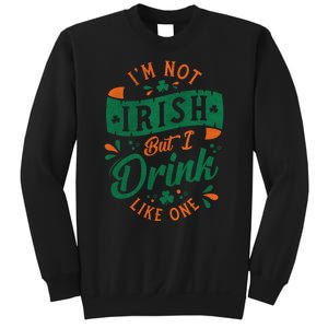 I'm Not Irish But I Drink Like One St. Patrick’s Day Sweatshirt