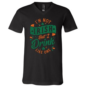 I'm Not Irish But I Drink Like One St. Patrick’s Day V-Neck T-Shirt