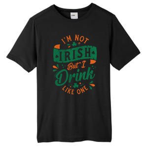 I'm Not Irish But I Drink Like One St. Patrick’s Day Tall Fusion ChromaSoft Performance T-Shirt