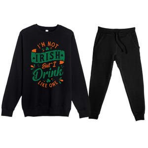 I'm Not Irish But I Drink Like One St. Patrick’s Day Premium Crewneck Sweatsuit Set