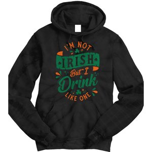 I'm Not Irish But I Drink Like One St. Patrick’s Day Tie Dye Hoodie