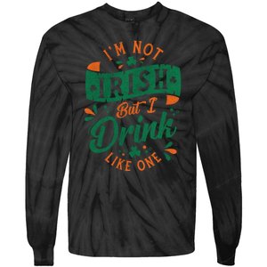 I'm Not Irish But I Drink Like One St. Patrick’s Day Tie-Dye Long Sleeve Shirt