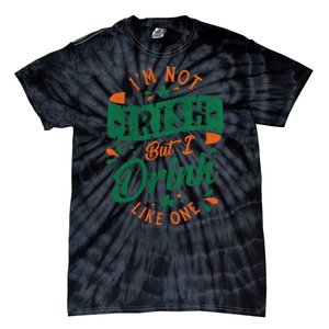 I'm Not Irish But I Drink Like One St. Patrick’s Day Tie-Dye T-Shirt