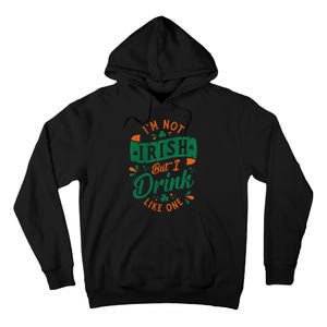 I'm Not Irish But I Drink Like One St. Patrick’s Day Tall Hoodie