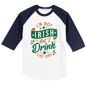 I'm Not Irish But I Drink Like One St. Patrick’s Day Baseball Sleeve Shirt