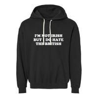 I’m Not Irish But I Do Hate The British Garment-Dyed Fleece Hoodie