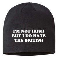 I’m Not Irish But I Do Hate The British Sustainable Beanie