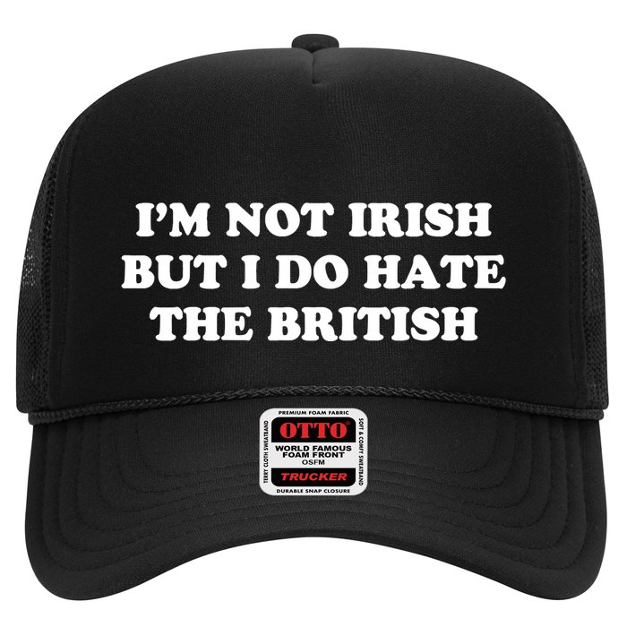 I’m Not Irish But I Do Hate The British Trucker Hat