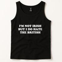 I’m Not Irish But I Do Hate The British Tank Top