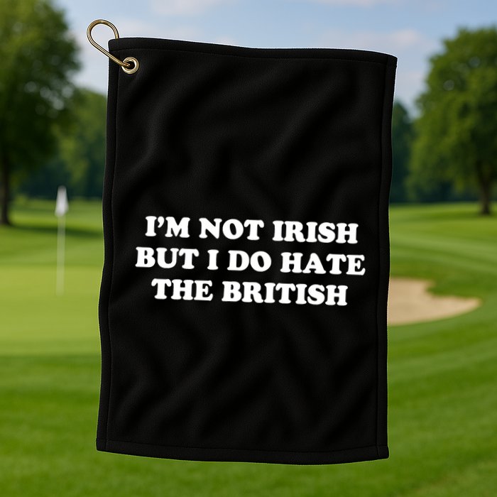 I’m Not Irish But I Do Hate The British Golf Towel