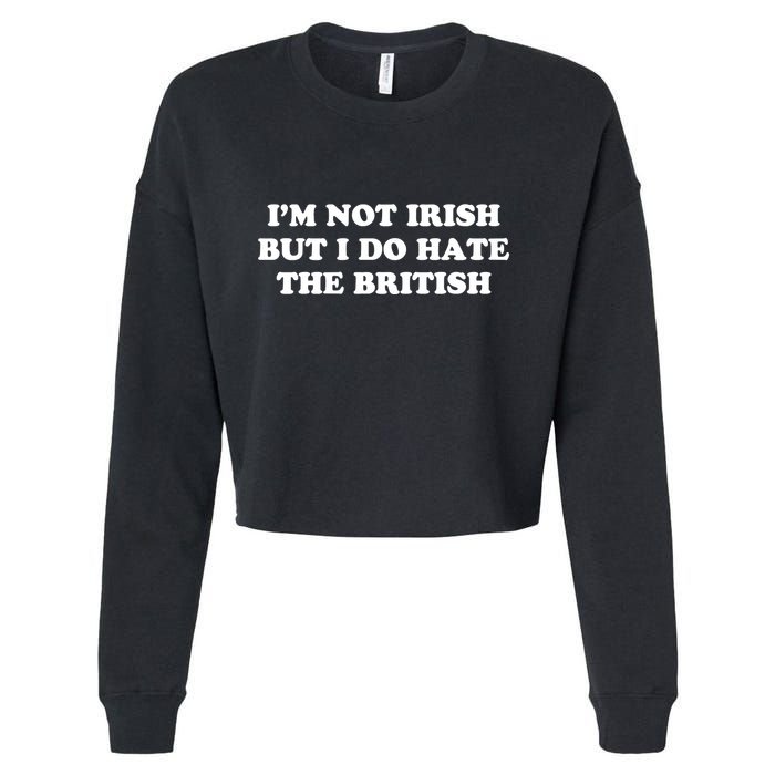 I’m Not Irish But I Do Hate The British Cropped Pullover Crew