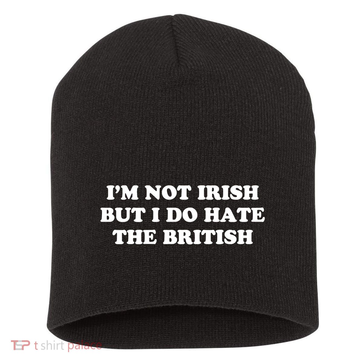 I’m Not Irish But I Do Hate The British Short Acrylic Beanie