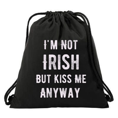 IM Not Irish But Kiss Me Anyway Funny St Patricks Day Drawstring Bag