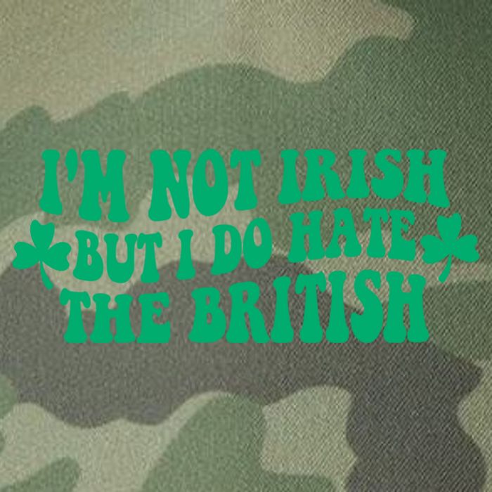 I’m Not Irish But I Do Hate The British Funny St Patrick's Day Irish British Legacy Tie Dye Trucker Hat