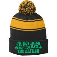 I’m Not Irish But I Do Hate The British Funny St Patrick's Day Irish British Stripe Pom Pom Beanie