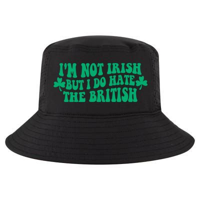 I’m Not Irish But I Do Hate The British Funny St Patrick's Day Irish British Cool Comfort Performance Bucket Hat