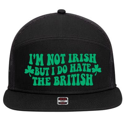 I’m Not Irish But I Do Hate The British Funny St Patrick's Day Irish British 7 Panel Mesh Trucker Snapback Hat