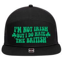 I’m Not Irish But I Do Hate The British Funny St Patrick's Day Irish British 7 Panel Mesh Trucker Snapback Hat