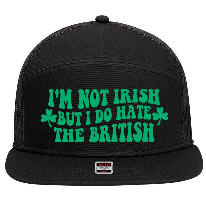 I’m Not Irish But I Do Hate The British Funny St Patrick's Day Irish British 7 Panel Mesh Trucker Snapback Hat