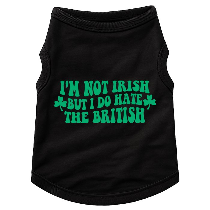 I’m Not Irish But I Do Hate The British Funny St Patrick's Day Irish British Doggie Tank