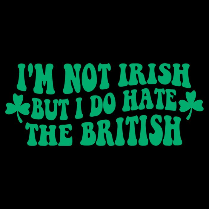 I’m Not Irish But I Do Hate The British Funny St Patrick's Day Irish British Apron