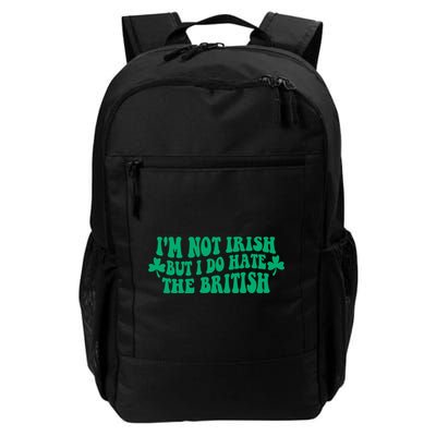 I’m Not Irish But I Do Hate The British Funny St Patrick's Day Irish British Backpack