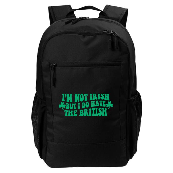 I’m Not Irish But I Do Hate The British Funny St Patrick's Day Irish British Backpack