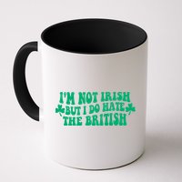 I’m Not Irish But I Do Hate The British Funny St Patrick's Day Irish British Mug
