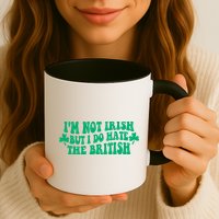 I’m Not Irish But I Do Hate The British Funny St Patrick's Day Irish British Mug