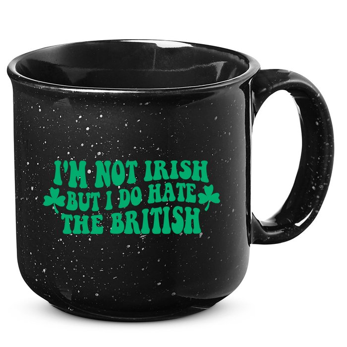 I’m Not Irish But I Do Hate The British Funny St Patrick's Day Irish British 15oz Campfire Ceramic Mug