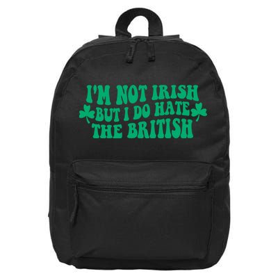 I’m Not Irish But I Do Hate The British Funny St Patrick's Day Irish British 16 in Basic Backpack