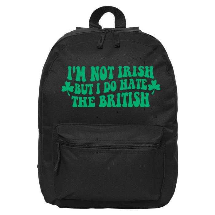 I’m Not Irish But I Do Hate The British Funny St Patrick's Day Irish British 16 in Basic Backpack
