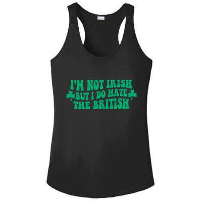 I’m Not Irish But I Do Hate The British Funny St Patrick's Day Irish British Ladies PosiCharge Competitor Racerback Tank