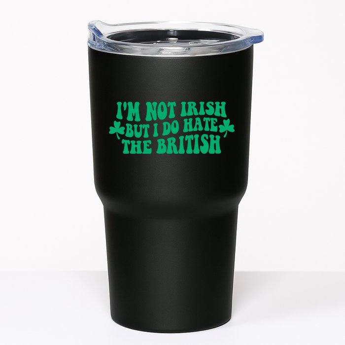 I’m Not Irish But I Do Hate The British Funny St Patrick's Day Irish British Tumbler