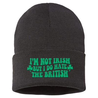 I’m Not Irish But I Do Hate The British Funny St Patrick's Day Irish British Sustainable Knit Beanie