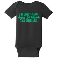 I’m Not Irish But I Do Hate The British Funny St Patrick's Day Irish British Baby Bodysuit