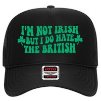 I’m Not Irish But I Do Hate The British Funny St Patrick's Day Irish British Hat