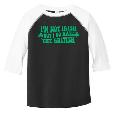 I’m Not Irish But I Do Hate The British Funny St Patrick's Day Irish British Toddler Fine Jersey T-Shirt