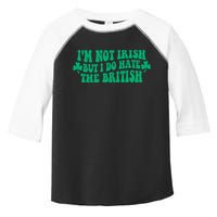 I’m Not Irish But I Do Hate The British Funny St Patrick's Day Irish British Toddler Fine Jersey T-Shirt