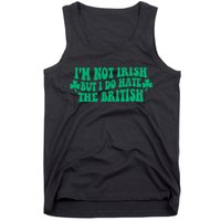 I’m Not Irish But I Do Hate The British Funny St Patrick's Day Irish British Tank Top