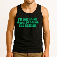 I’m Not Irish But I Do Hate The British Funny St Patrick's Day Irish British Tank Top