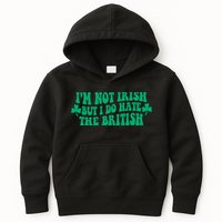 I’m Not Irish But I Do Hate The British Funny St Patrick's Day Irish British Kids Hoodie