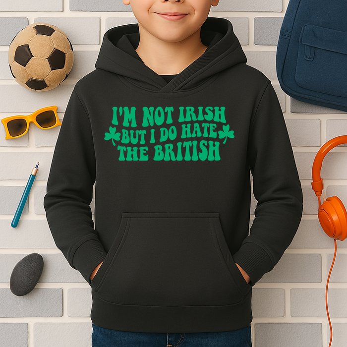 I’m Not Irish But I Do Hate The British Funny St Patrick's Day Irish British Kids Hoodie