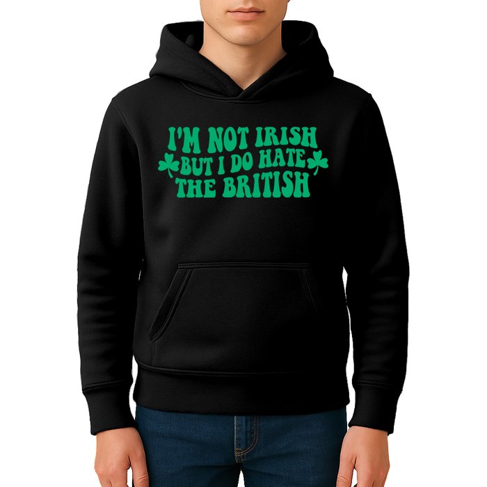 I’m Not Irish But I Do Hate The British Funny St Patrick's Day Irish British Kids Hoodie
