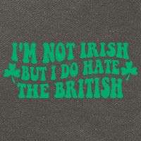 I’m Not Irish But I Do Hate The British Funny St Patrick's Day Irish British Cotton Canvas Backpack