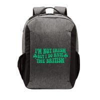 I’m Not Irish But I Do Hate The British Funny St Patrick's Day Irish British Vector Backpack